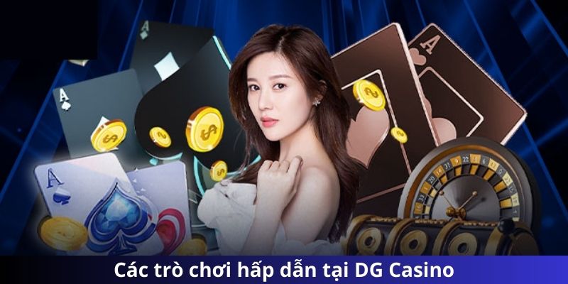 Những tựa game thú vị có mặt tại DG Casino