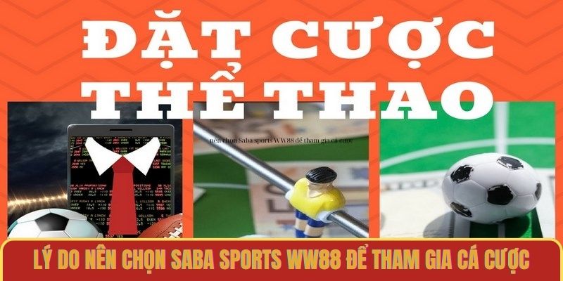 Lý do nên chọn Saba Sports WW88 để tham gia cá cược