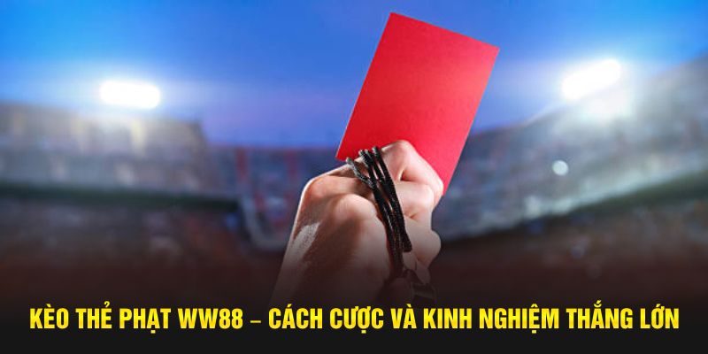 Kèo thẻ phạt tại thể thao ww88